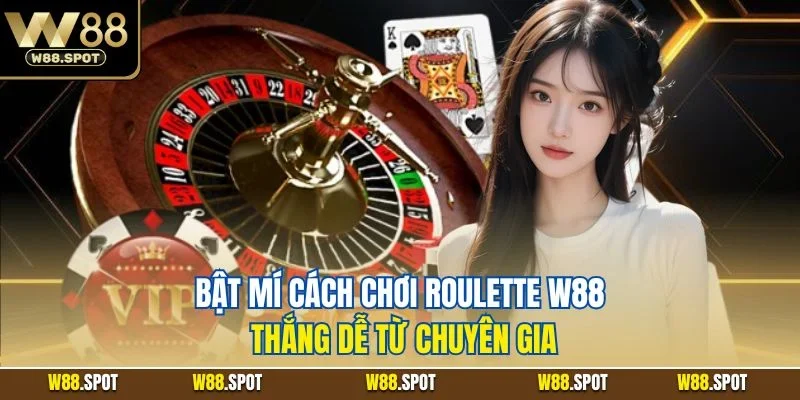 Roulette W88| Khám Phá Trò Chơi Casino Online Đỉnh Nhất 2025 4 Bật mí cách chơi Roulette W88 thắng dễ từ chuyên gia