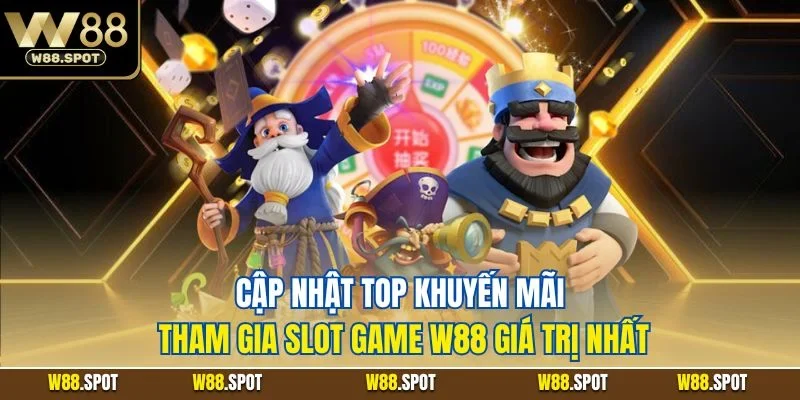 Khuyến Mãi Tham Gia Slot Game W88| Ưu Đãi Quay Hũ Hot Nhất 2 Cập nhật top khuyến mãi tham gia slot game W88 giá trị nhất