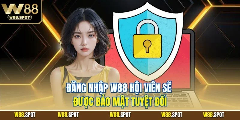 Đăng Nhập W88 | Quy Trình Từng Bước Thực Hiện 2025 2 Đăng nhập W88 hội viên sẽ được bảo mật tuyệt đối