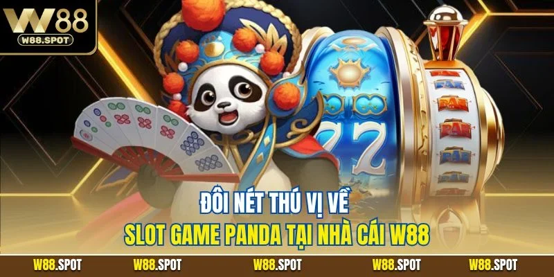 Slot Game Panda | Slot KungFu Đậm Chất Điện Ảnh Tại W88 2 Đôi nét thú vị về slot game Panda tại nhà cái W88