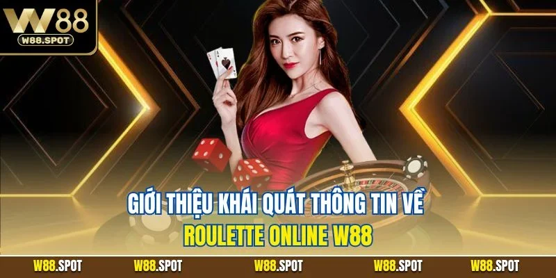 Roulette W88| Khám Phá Trò Chơi Casino Online Đỉnh Nhất 2025 2 Giới thiệu khái quát thông tin về Roulette online W88