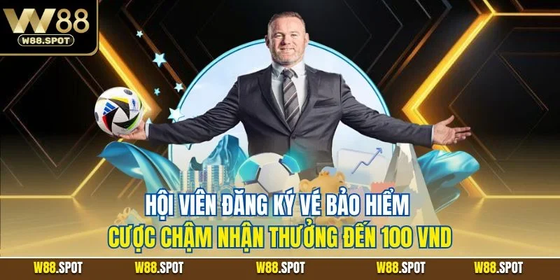 Khuyến Mãi Tham Gia Thể Thao W88 | Sự Kiện Sports Mới 2025 3 Hội viên đăng ký vé bảo hiểm cược chậm nhận thưởng đến 100 VND