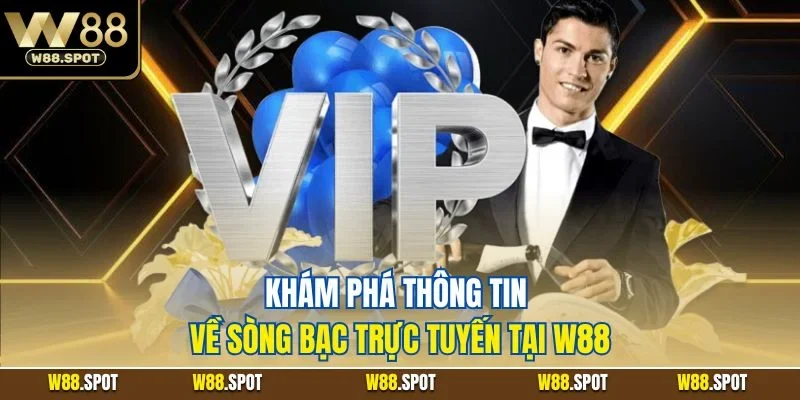 Casino W88 1 Khám phá thông tin về sòng bạc trực tuyến tại W88