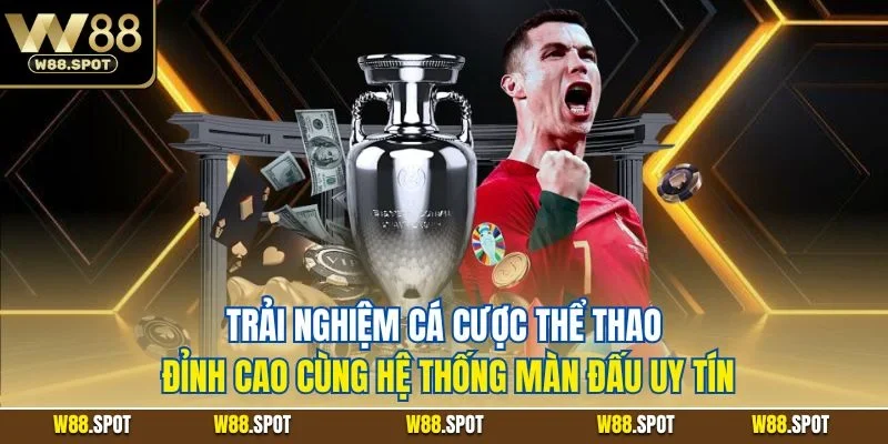 Trải nghiệm cá cược thể thao đỉnh cao cùng hệ thống màn đấu uy tín